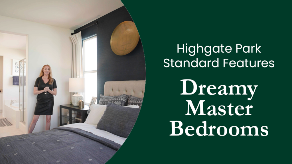 A woman in business attire presents in a well-decorated bedroom with text overlay that reads "highgate park standard features - dreamy master bedrooms". the bedroom features a modern aesthetic.